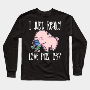 I Just Really Love Pigs, OK? graphic Long Sleeve T-Shirt